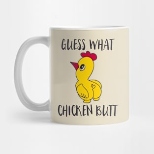 Guess what chicken butt Mug